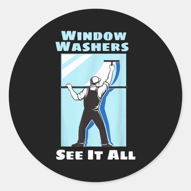 Window Washer Funny Window Washing Cleaner Quote  Classic Round Sticker (Front)