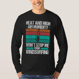 Windsurfer Heat Air Humidity Strong Wind Windsurfe T-Shirt