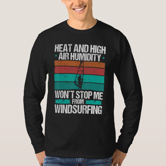 Windsurfer Heat Air Humidity Strong Wind Windsurfe T-Shirt (Front)