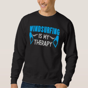 Windsurfer Joke Surfer Saying Surfing Windsurfing  Sweatshirt