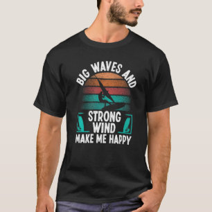 Windsurfer Sail Strong Wind Big Waves Windsurfing T-Shirt