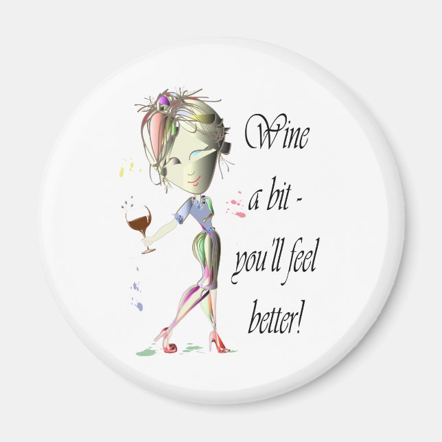 Wine a bit - you'll feel better! Funny Wine Gifts Magnet (Front)