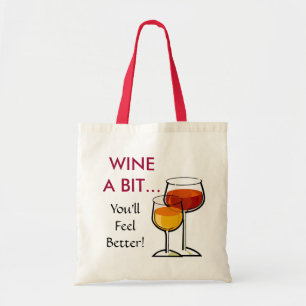 Wine a Bit - You'll Feel Better! Tote Bag