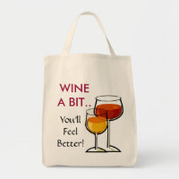 Wine A Bit..You'll Feel Better! Tote Bag