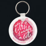 Wine a Little Laugh A Lot Key Ring<br><div class="desc">Round button keychain features fun text "Wine a Little Laugh A Lot" on a red wine stain - personalise with your party information. Keychains make memorable gifts for family and friends or create for yourself.</div>