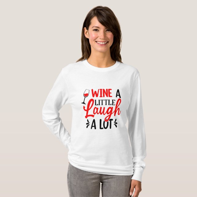 Wine A Little Laugh A Lot  Long Sleeve T-Shirt (Front Full)