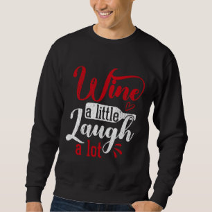 Wine A Little Laugh Lot Wine Sweatshirt
