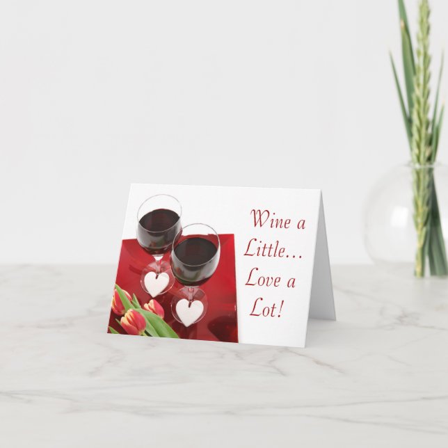 Wine a Little...Love a Lot! Note Card (Front)