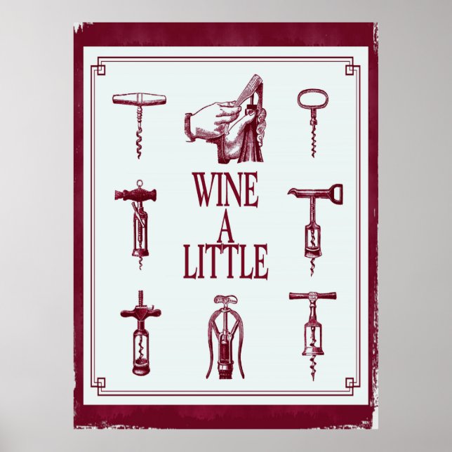 Wine a Little with corkscrew Poster (Front)