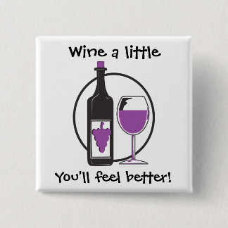 Wine a Little, You'll feel better! 15 Cm Square Badge