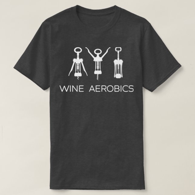Wine Aerobics Yoga Gym Exercise 1 T-Shirt (Design Front)