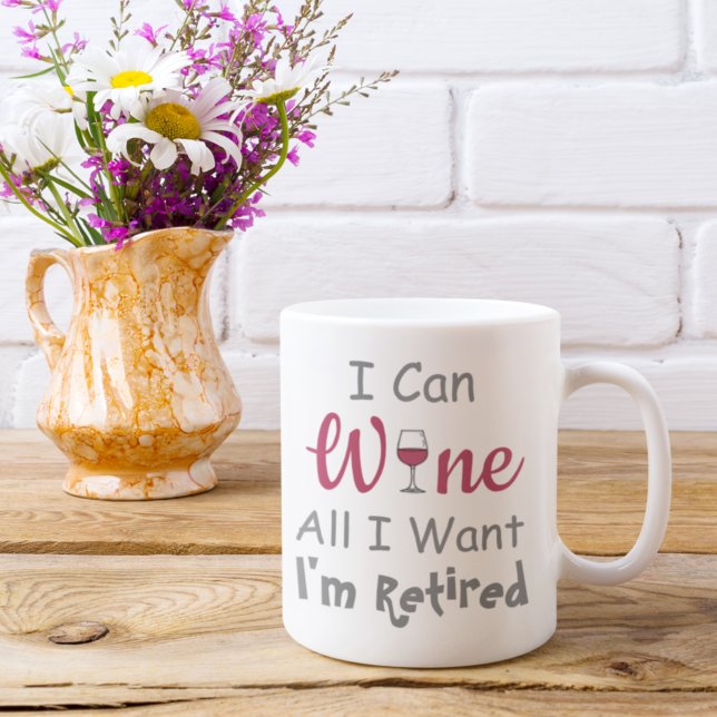 Wine All I Want Retirement Coffee Mug (Creator Uploaded)