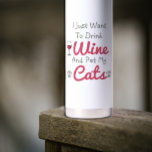 Wine and Cats Water Bottle<br><div class="desc">I just want to drink wine and pet my cats</div>