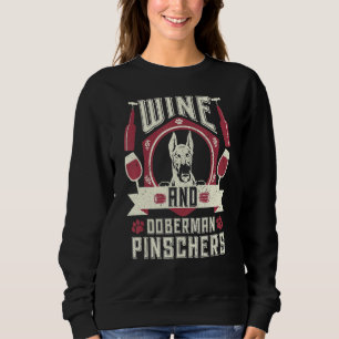 Wine And Doberman Pinscher Wine Connoisseurs Dog O Sweatshirt