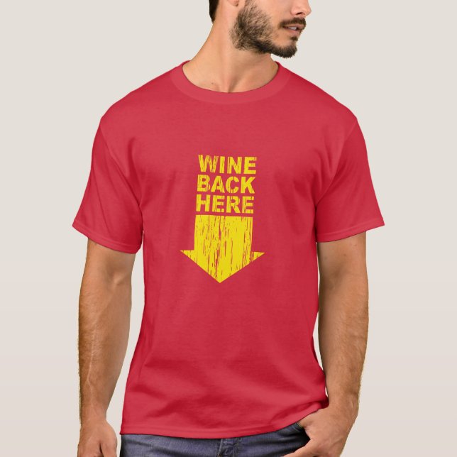 Wine Back Here T-Shirt (Front)