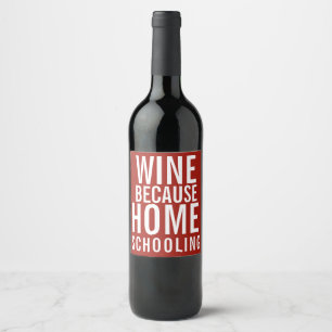 Wine Because Home Schooling   Funny Mum Wine Label