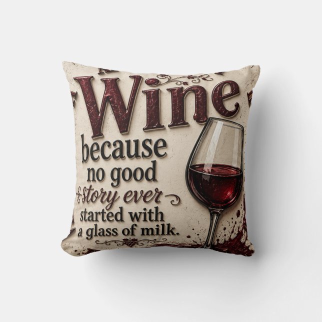 Wine Because No Good Story Ever Started with Milk Cushion (Front)