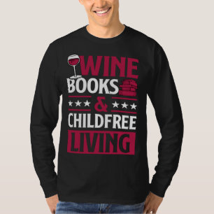 Wine Books And Childfree Living Red Wine Loving Bo T-Shirt