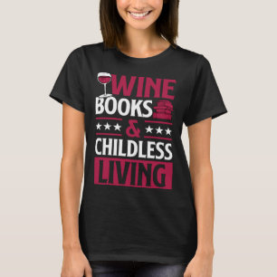 Wine Books And Childless Living Red Wine Loving Bo T-Shirt