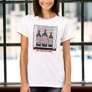 Wine Caused the Crime Funny T-Shirt
