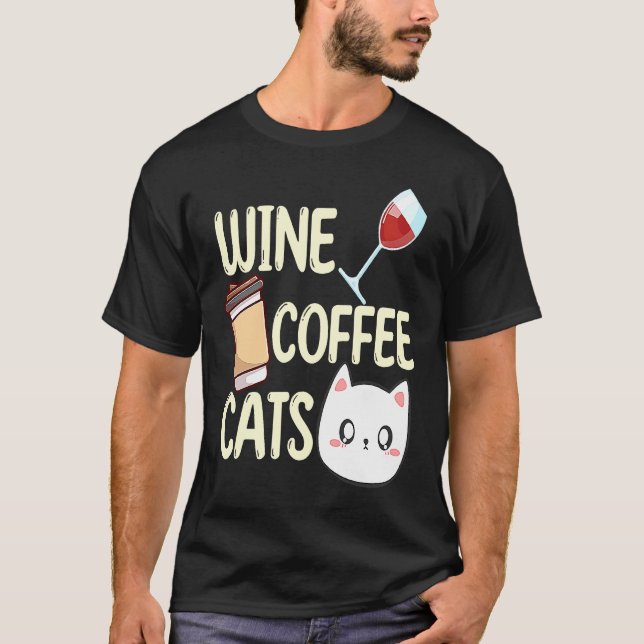 Wine Coffee Cats Drinking  Drinker Sayings Graphic T-Shirt (Front)