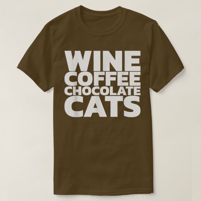 Wine Coffee Chocolate Cats258  T-Shirt (Design Front)