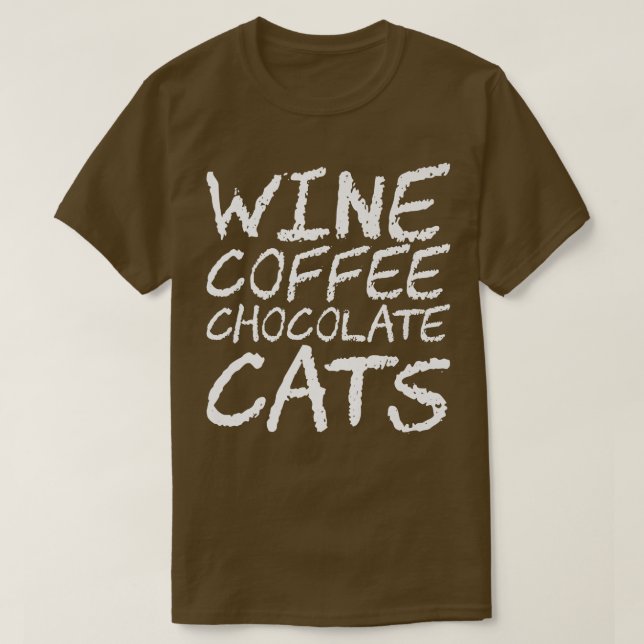 Wine Coffee Chocolate Cats T-Shirt (Design Front)