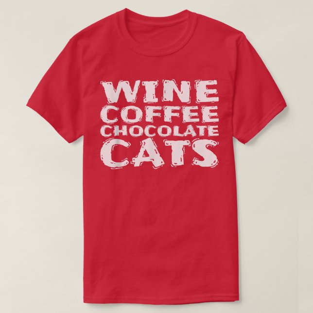Wine Coffee Chocolate Cats  T-Shirt (Design Front)
