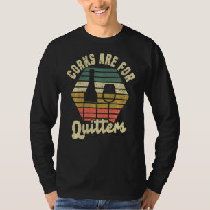 Wine Corks Are For Quitters T-Shirt