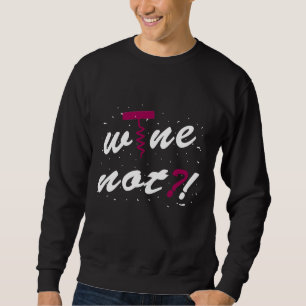 Wine Corkscrew Red Wine White Wine Sweatshirt
