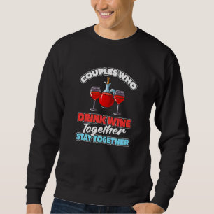 Wine Couple Drinks  Vino Tasting Alcohol Wine Sweatshirt