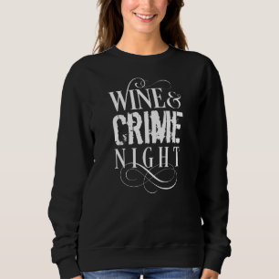 Wine & Crime Night - funny true crime Sweatshirt