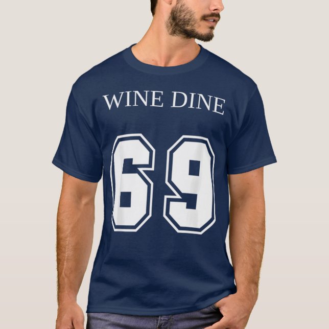 Wine Dine 69 (Front And Back) Fun - print T-Shirt (Front)