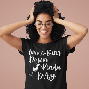 Wine-Ding Down Kinda Day T-Shirt