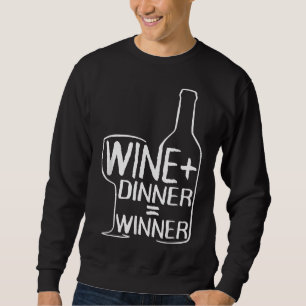 Wine Dinner Winner Red Wine White Wine Sweatshirt