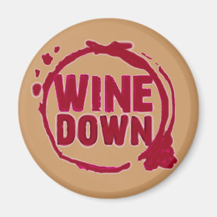 "WINE DOWN"....WINE STAIN DESIGN MAGNET