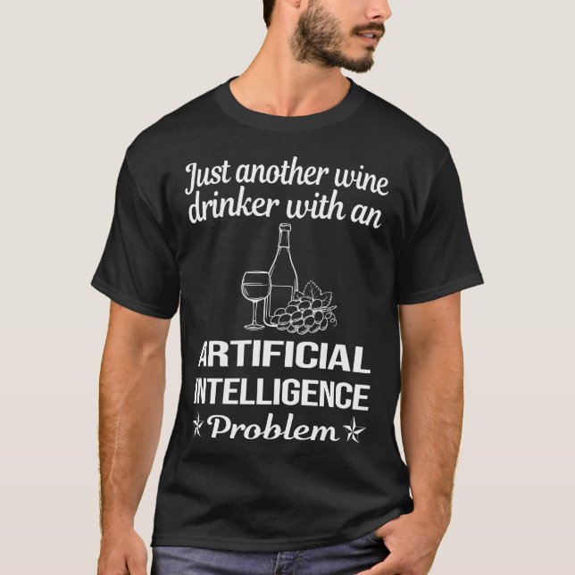 Wine Drinker Artificial Intelligence AI T-Shirt (Front)