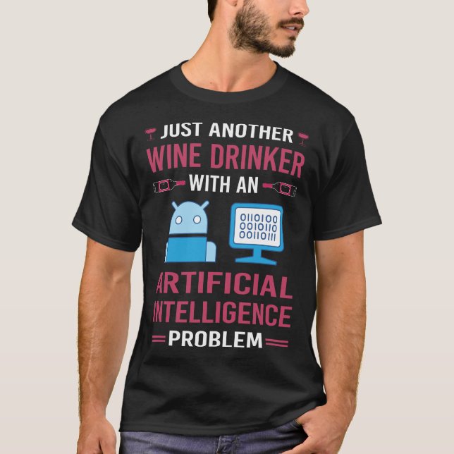Wine Drinker Artificial Intelligence AI T-Shirt (Front)