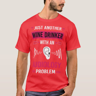 Wine Drinker Audiology Audiologist T-Shirt