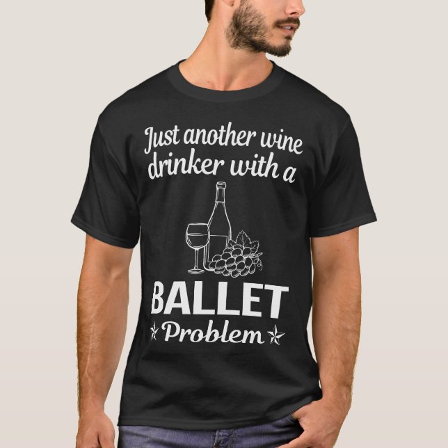 Wine Drinker Ballet Ballerina T-Shirt (Front)