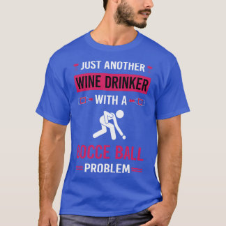 Wine Drinker Bocce Ball Bocci Boccie T-Shirt