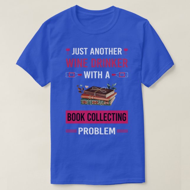 Wine Drinker Book Collecting Books Bibliophile T-Shirt (Design Front)