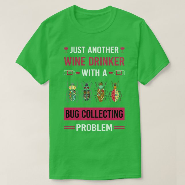 Wine Drinker Bug Collecting Insect Insects Bugs T-Shirt (Design Front)
