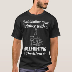 Wine Drinker Bullfighting Bullfight Bullfighter T-Shirt