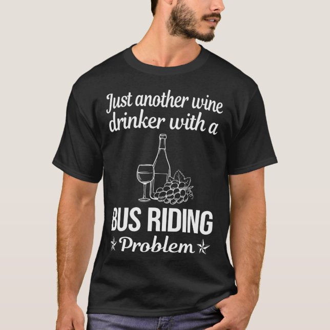 Wine Drinker Bus Riding T-Shirt (Front)