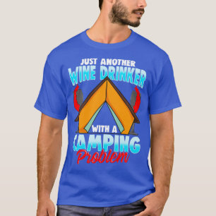 Wine Drinker Camping Problem Camper Camp Fire T-Shirt