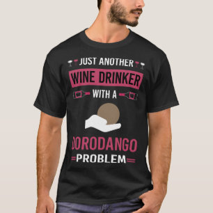 Wine Drinker Dorodango Mud Ball Dango T-Shirt