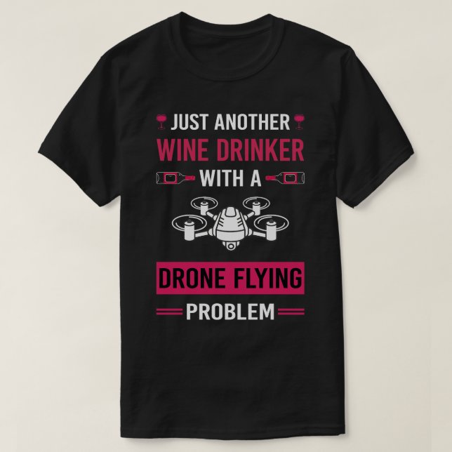 Wine Drinker Drone Flying Drones T-Shirt (Design Front)