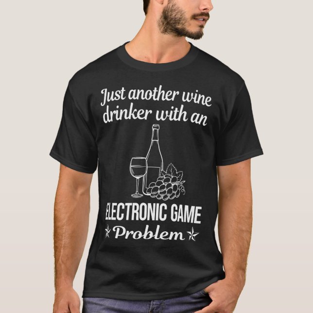 Wine Drinker Electronic Game Games T-Shirt (Front)
