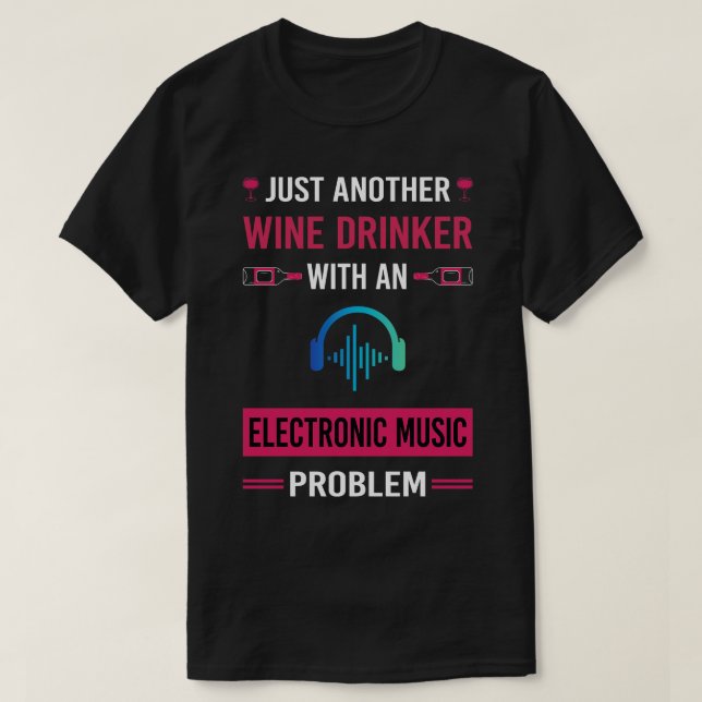 Wine Drinker Electronic Music T-Shirt (Design Front)